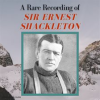 A_Rare_Recording_of_Sir_Ernest_Shackleton