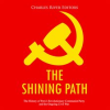 Shining_Path__The__The_History_of_Peru_s_Revolutionary_Communist_Party_and_the_Ongoing_Civil_War