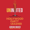 Uninvited___Confessions_of_a_Hollywood_Party_Crasher