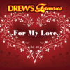 Drew_s_Famous_For_My_Love
