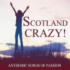 Scotland_Crazy___Anthemic_Songs_of_Passion