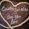 Country_Love_Notes_For_The_One_You_Love