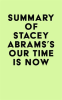 Summary_of_Stacey_Abrams_s_Our_Time_Is_Now