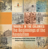 Trouble_in_the_Colonies___The_Beginnings_of_the_Revolution_U_S__Revolutionary_Period_History_4t
