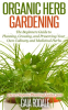 Organic_Herb_Gardening__the_Beginners_Guide_to_Planning__Growing__and_Preserving_Your_Own_Culinary_a
