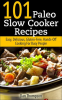 Delicious__101_Paleo_Slow_Cooker_Recipes___Easy_Gluten-Free_Hands-off_Cooking_for_Busy_People