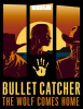 Bullet_Catcher__The_Wolf_Comes_Home