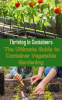 Thriving_in_Containers__The_Ultimate_Guide_to_Container_Vegetable_Gardening