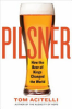 Pilsner___How_the_Beer_of_Kings_Changed_the_World