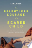 The_relentless_courage_of_a_scared_child