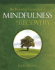 The_Essential_Guidebook_to_Mindfulness_in_Recovery