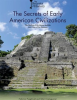 The_Secrets_of_Early_American_Civilizations