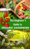The_Beginner_s_Guide_to_Organic_Gardening