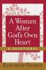 A_Woman_After_God_s_Own_Heart__--A_Devotional
