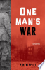 One_Man_s_War___A_Novel