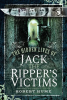 The_Hidden_Lives_of_Jack_the_Ripper_s_Victims