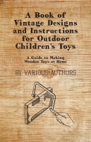 A_Book_of_Vintage_Designs_and_Instructions_for_Outdoor_Children_s_Toys