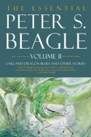 The_Essential_Peter_S__Beagle__Volume_2__Oakland_Dragon_Blues_and_Other_Stories