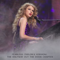 Fearless__Taylor_s_Version___The_Halfway_Out_The_Door_Chapter