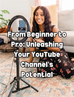 From_Beginner_to_Pro__Unleashing_Your_YouTube_Channel_s_Potential
