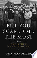 But_You_Scared_Me_the_Most___And_Other_Short_Stories