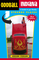 Oddball_Indiana___A_Guide_to_350_Really_Strange_Places__Edition_2_