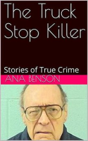 The_Truck_Stop_Killer_Stories_of_True_Crime