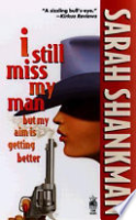 I_still_miss_my_man_but_my_aim_is_getting_better