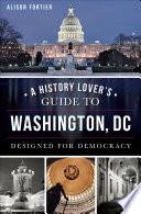 A_History_Lover_s_Guide_to_Washington__DC