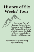 History_of_Six_Weeks____Tour_through_a_Part_of_France__Switzerland__Germany__and_Holland__with_Letters_Descriptive_of_a_Sail_round_the_Lake_of_Geneva__and_of_the_Glaciers_of_Chamouni