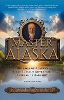 Master_of_Alaska___The_Saga_of_Alaska_s_First_Russian_Governor__Aleksandr_Baranov