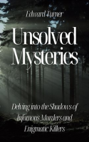 Unsolved_Mysteries__Delving_Into_the_Shadows_of_Infamous_Murders